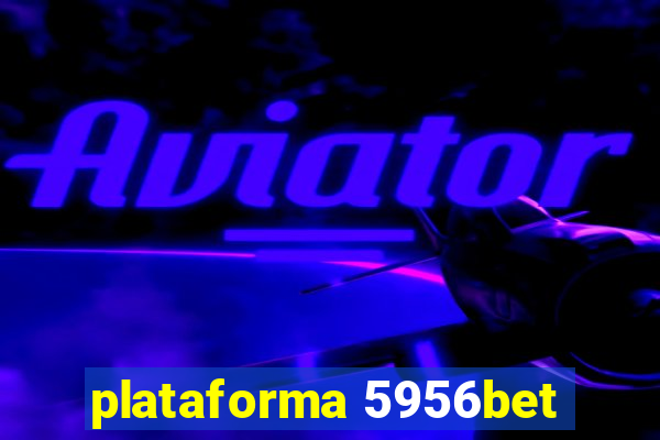 plataforma 5956bet